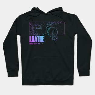 loathe Hoodie